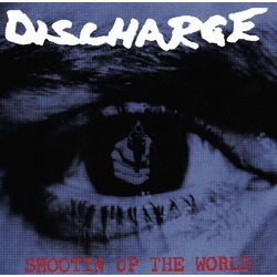 Discharge Shootin' Up The World Vinyl LP