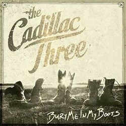 The Cadillac Three Bury Me In My Boots Vinyl LP