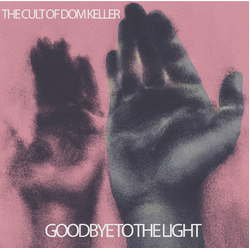 Cult Of Dom Keller Goodbye To The Light Vinyl LP