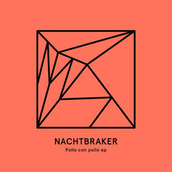 Nachtbraker Pollo Con Pollo EP Vinyl LP