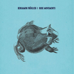 Benjamin Fröhlich Rude Movements Vinyl LP