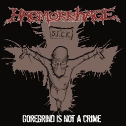 Haemorrhage Goregrind Is Not A Crime vinyl LP