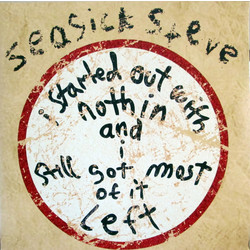 Seasick Steve I Started Out With Nothin And I Still Got Most Of It Left Vinyl LP