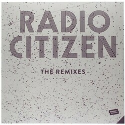 Radio Citizen Remixes Vinyl 12"