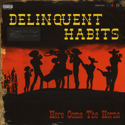 Delinquent Habits Here Come The Horns Vinyl 2 LP