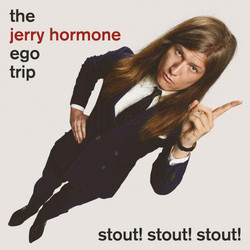 The Jerry Hormone Ego Trip Stout! Stout! Stout! Vinyl LP