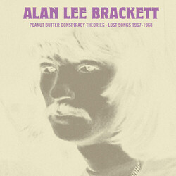 Alan Lee Brackett Peanut Butter Conspiracy Theories: Lost Songs 1967-1968 Vinyl LP