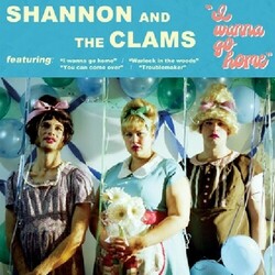 Shannon & The Clams I Wanna Go Home vinyl LP