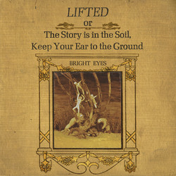 Bright Eyes Lifted Or The Story Is In The Soil, Keep Your Ear To The Ground Vinyl LP