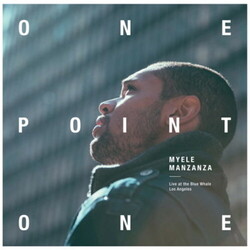 Myele Manzanza OnePointOne (Live At The Blue Whale) Vinyl LP