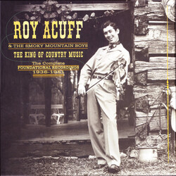 Roy Acuff And His Smoky Mountain Boys The King Of Country Music (The Complete Foundational Recordings 1936-1951) Vinyl LP