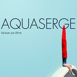 Aquaserge Laisse Ça Être Vinyl LP