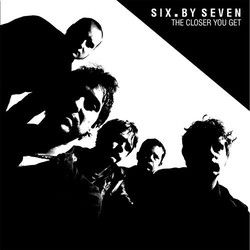 Six By Seven The Closer You Get Vinyl 2 LP