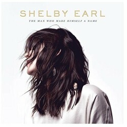 Shelby Earl Man Who Made Himself A Name Vinyl LP