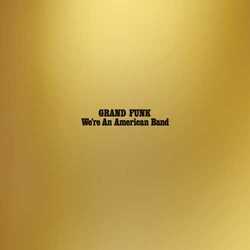 Grand Funk Railroad We're An American Band Vinyl LP