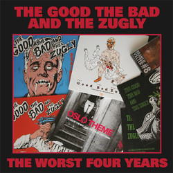 The Good The Bad And The Zugly The Worst Four Years Vinyl LP