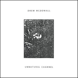 Drew McDowall Unnatural Channel Vinyl LP