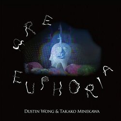 Dustin Wong / Takako Minekawa Are Euphoria Vinyl LP