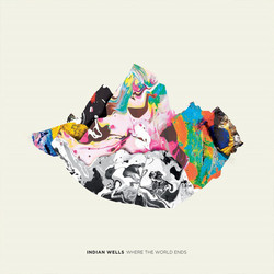 Indian Wells (2) Where The World Ends Vinyl LP