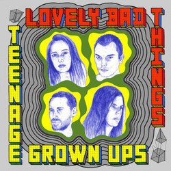 The Lovely Bad Things Teenage Grown Ups Vinyl LP