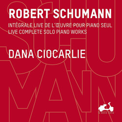 Robert Schumann / Dana Ciocarlie Intégrale Live De L'œvre Pour Piano Seul = Live Complete Solo Piano Works Vinyl LP
