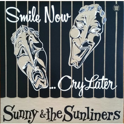 Sunny & The Sunliners Smile Now... Cry Later Vinyl LP