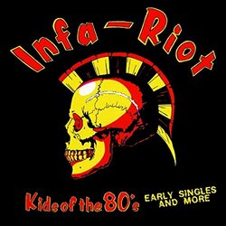 Infa Riot Kids Of The 80's (Early Singles And More) Vinyl LP