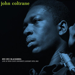 John Coltrane Bye Bye Blackbird: Live At Penn State University, January 19th, 1963 Vinyl LP
