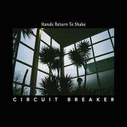 Circuit Breaker (7) Hands Return To Shake Vinyl LP