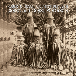 Roberto Musci / Giovanni Venosta Urban And Tribal Portraits Vinyl LP