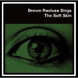 Brown Recluse Sings Soft Skin Vinyl LP