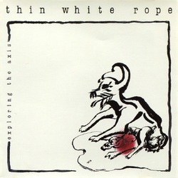 Thin White Rope Exploring The Axis Vinyl LP