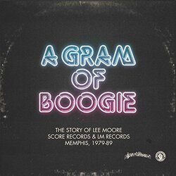 Lee Moore A Gram Of Boogie (The Story Of Lee Moore, Score Records & LM Records, Memphis, 1979-89) Vinyl LP