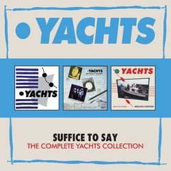 Yachts Suffice To Say - The Complete Yachts Collection Vinyl LP