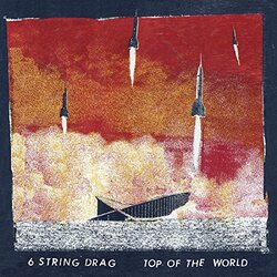 6 String Drag Top Of The World Vinyl LP