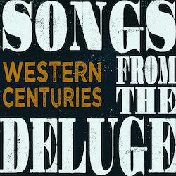 Western Centuries Songs From The Deluge Vinyl LP