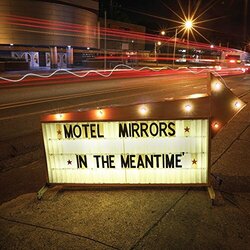 Motel Mirrors In the Meantime Vinyl LP