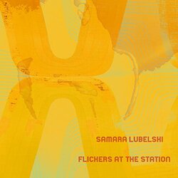 Samara Lubelski Flickers At The Station Vinyl LP