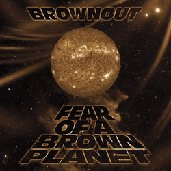 Brownout Fear Of A Brown Planet Vinyl LP