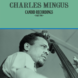 Charles Mingus Candid Recordings ·Part Two· Vinyl LP