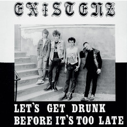 Existenz Let's Get Drunk Before It's Too Late Vinyl LP
