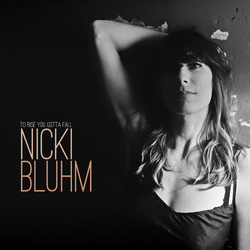 Nicki Bluhm To Rise You Gotta Fall Vinyl LP