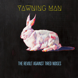 Yawning Man The Revolt Against Tired Noises Vinyl LP