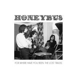 Honeybus For Where Have You Been : The Lost Tracks Vinyl LP