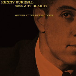 Kenny Burrell / Art Blakey On View At The Five Spot Cafe Vinyl LP
