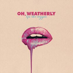 Oh, Weatherly Lips Like Oxygen Vinyl LP