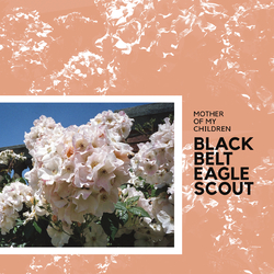 Black Belt Eagle Scout Mother Of My Children Vinyl LP
