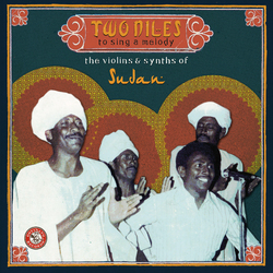 Various Two Niles To Sing A Melody: The Violins & Synths Of Sudan Vinyl 3 LP