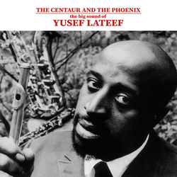 Yusef Lateef The Centaur And The Phoenix: The Big Sound Of Yusef Lateef Vinyl LP