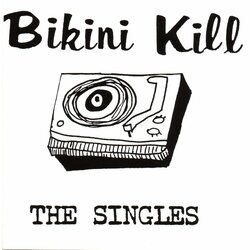 Bikini Kill The Singles Vinyl LP